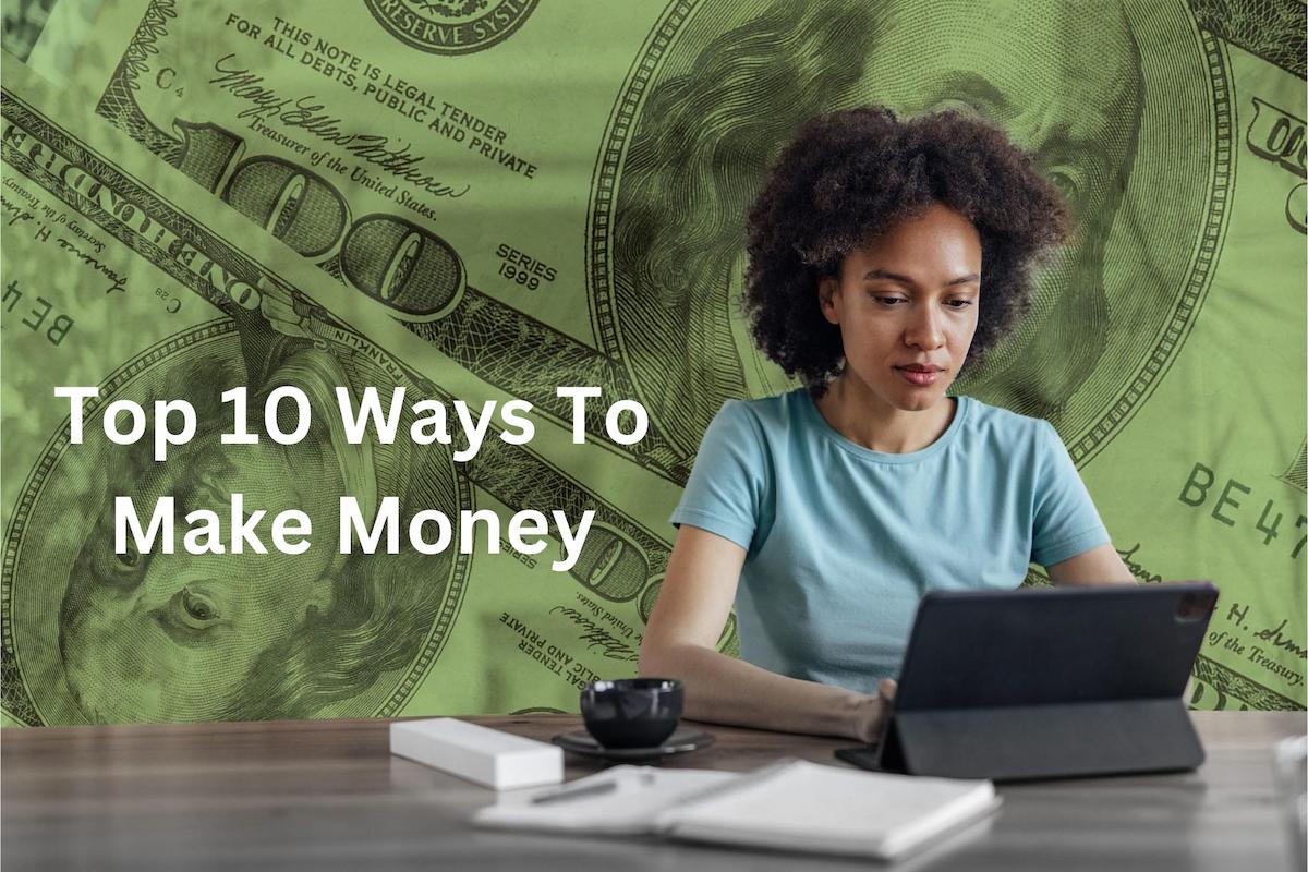 Top 10 Ways To Make Money